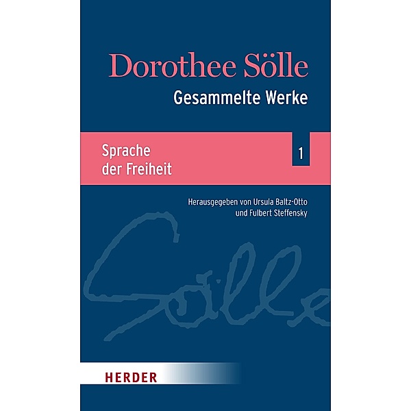 Gesammelte Werke Band 1: Sprache der Freiheit / Gesammelte Werke - Dorothee Sölle, Dorothee Sölle