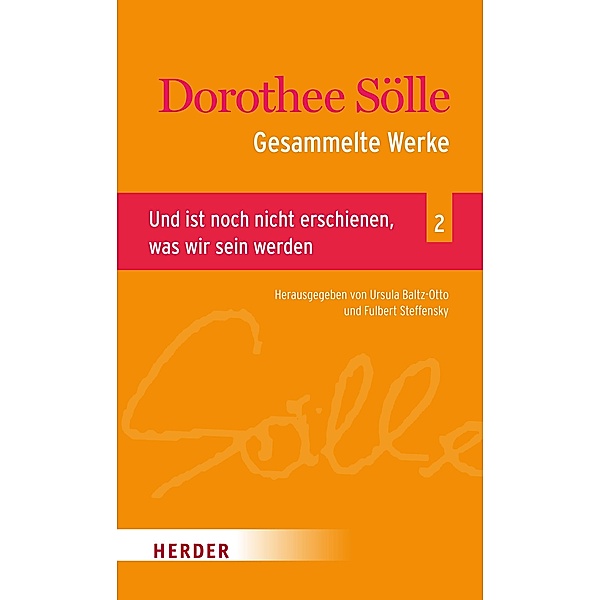Gesammelte Werke Band 2: Und ist noch nicht erschienen, was wir sein werden / Gesammelte Werke - Dorothee Sölle, Dorothee Sölle