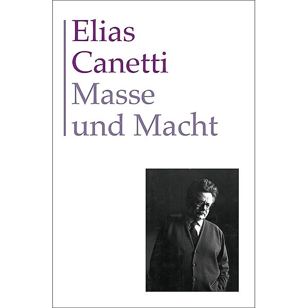 Gesammelte Werke Band 3: Masse und Macht, Elias Canetti