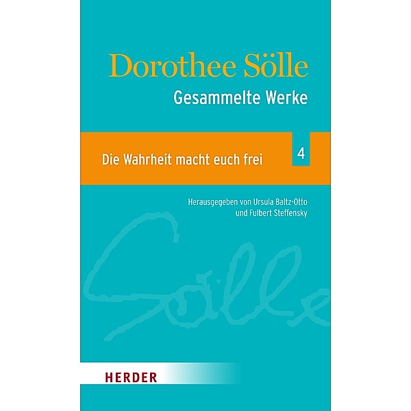 Gesammelte Werke Band 4: Die Wahrheit macht euch frei / Gesammelte Werke - Dorothee Sölle, Dorothee Sölle