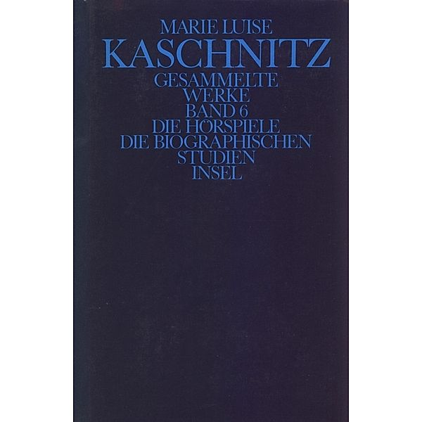 Gesammelte Werke, Band 6, Marie L. Kaschnitz