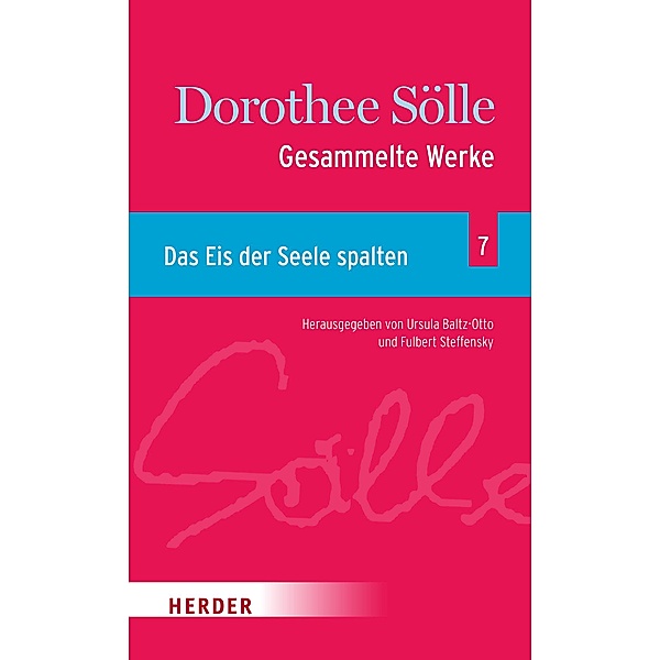 Gesammelte Werke Band 7: Das Eis der Seele spalten / Gesammelte Werke - Dorothee Sölle, Dorothee Sölle