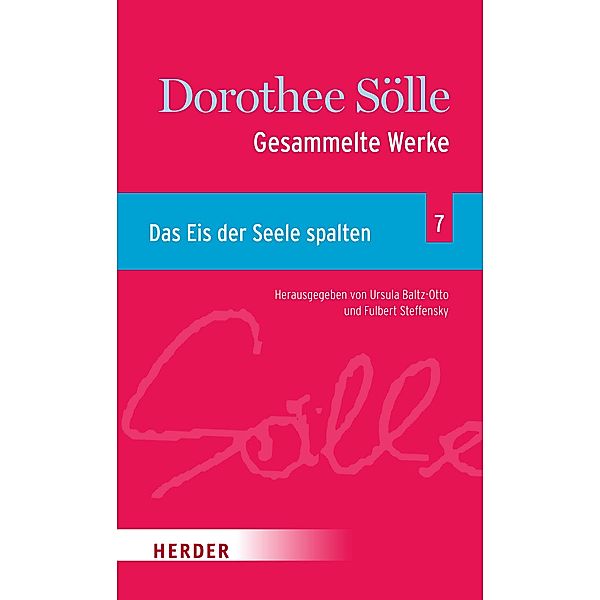 Gesammelte Werke Band 7: Das Eis der Seele spalten / Gesammelte Werke - Dorothee Sölle, Dorothee Sölle