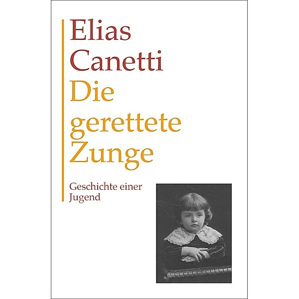 Gesammelte Werke Band 7: Die gerettete Zunge, Elias Canetti