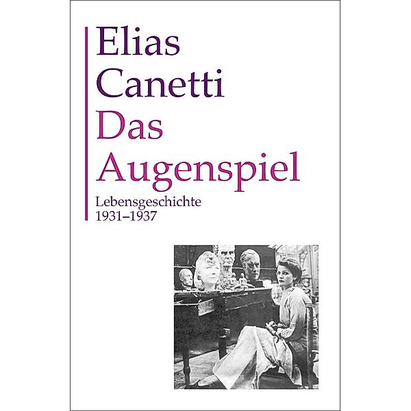 Gesammelte Werke Band 9: Das Augenspiel, Elias Canetti