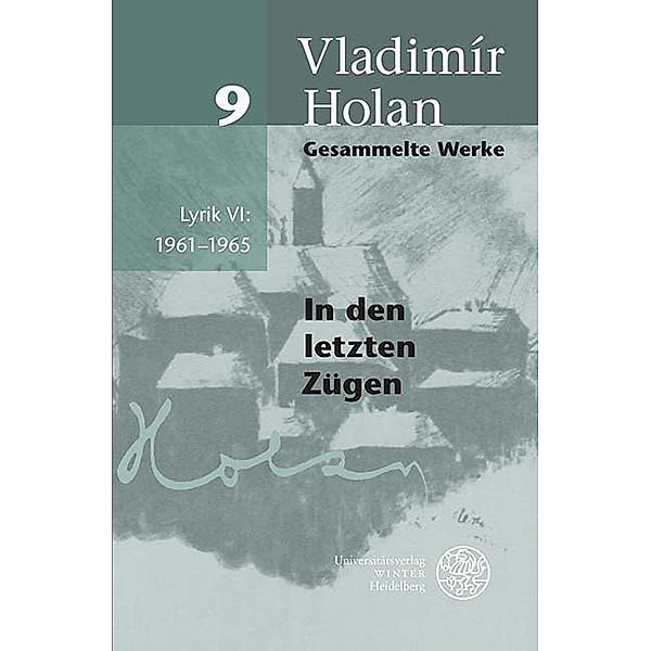 Gesammelte Werke / Band 9 / Gesammelte Werke / Lyrik VI: 1961-1965, Vladimír Holan