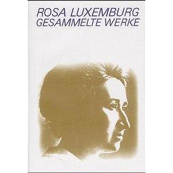 Gesammelte Werke: Bd.1/2 Luxemburg - Gesammelte Werke / Gesammelte Werke Bd. 1.2, Rosa Luxemburg