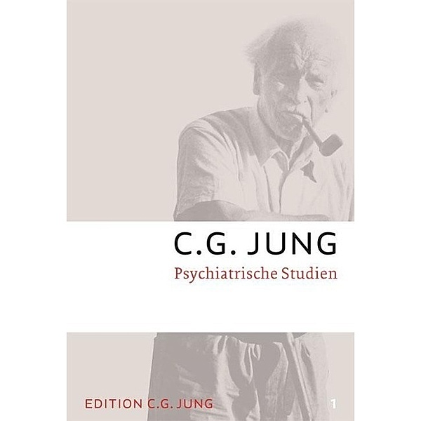 Gesammelte Werke: Bd.1 Psychiatrische Studien, C. G. Jung