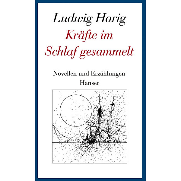 Gesammelte Werke: Bd.6 Kräfte im Schlaf gesammelt, Ludwig Harig