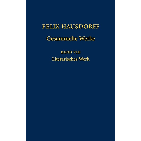 Gesammelte Werke: Bd.8 Felix Hausdorff - Gesammelte Werke Band 8