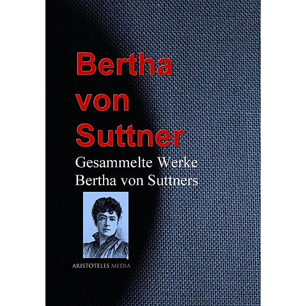 Gesammelte Werke Bertha von Suttners, Bertha von Suttner