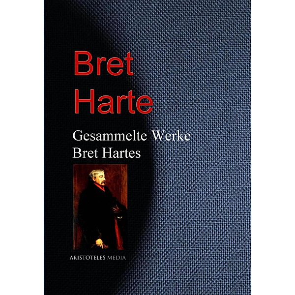 Gesammelte Werke Bret Hartes, Bret Harte