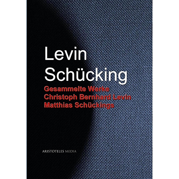 Gesammelte Werke Christoph Bernhard Levin Matthias Schückings, Levin Schücking