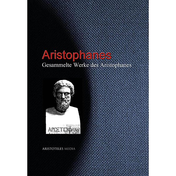 Gesammelte Werke des Aristophanes, Aristophanes