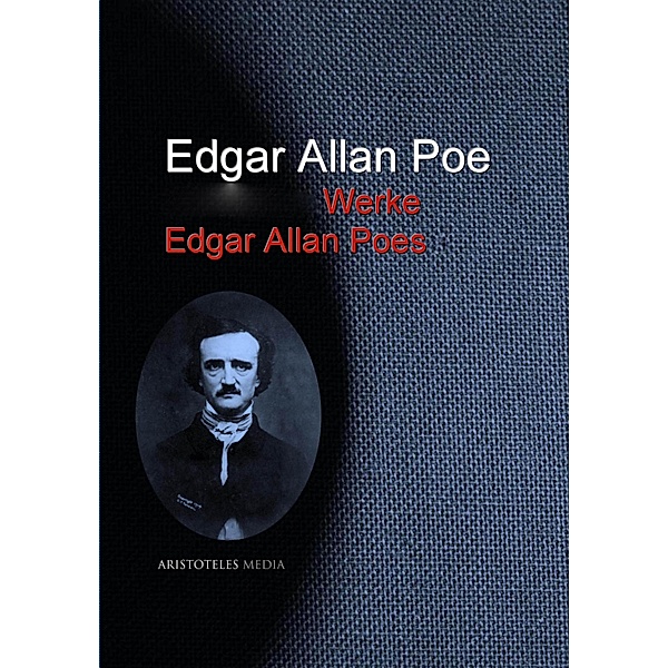 Gesammelte Werke Edgar Allan Poes, Edgar Allan Poe