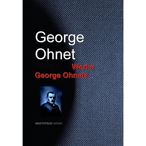 Gesammelte Werke George Ohnets, Georges Ohnet