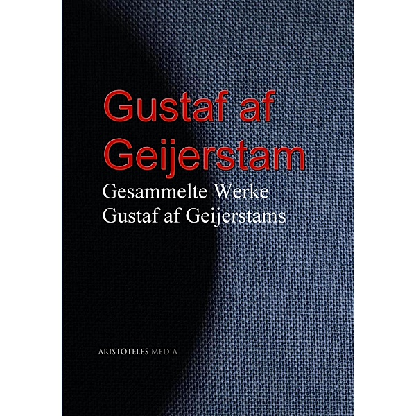 Gesammelte Werke Gustaf af Geijerstams, Gustaf af Geijerstam