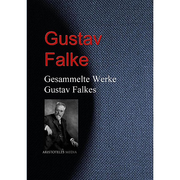 Gesammelte Werke Gustav Falkes, Gustav Falke