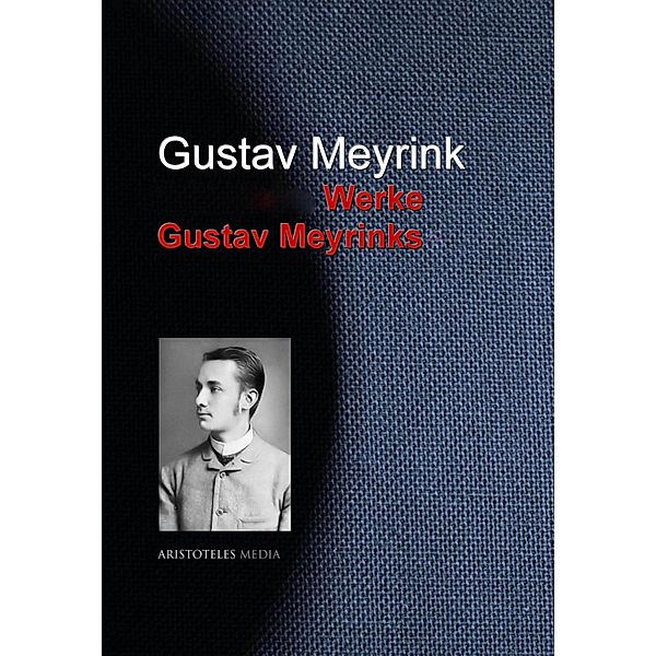 Gesammelte Werke Gustav Meyrinks, Gustav Meyrink