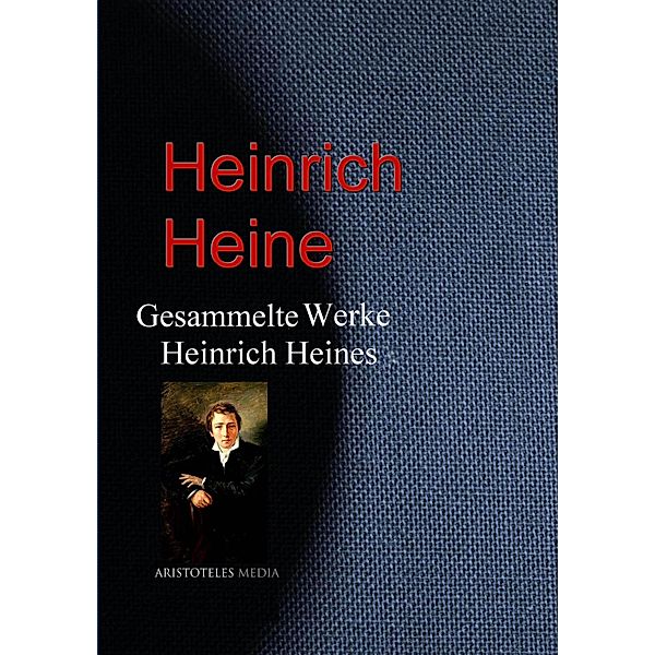 Gesammelte Werke Heinrich Heines, Heinrich Heine