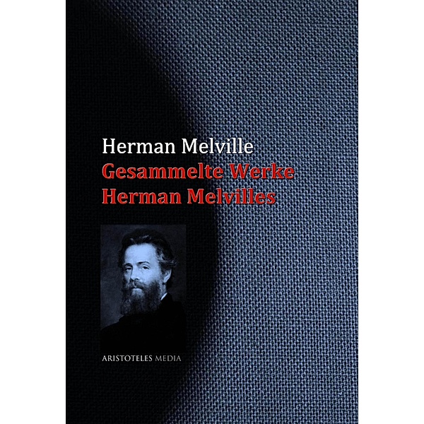 Gesammelte Werke Herman Melvilles, Herman Melville