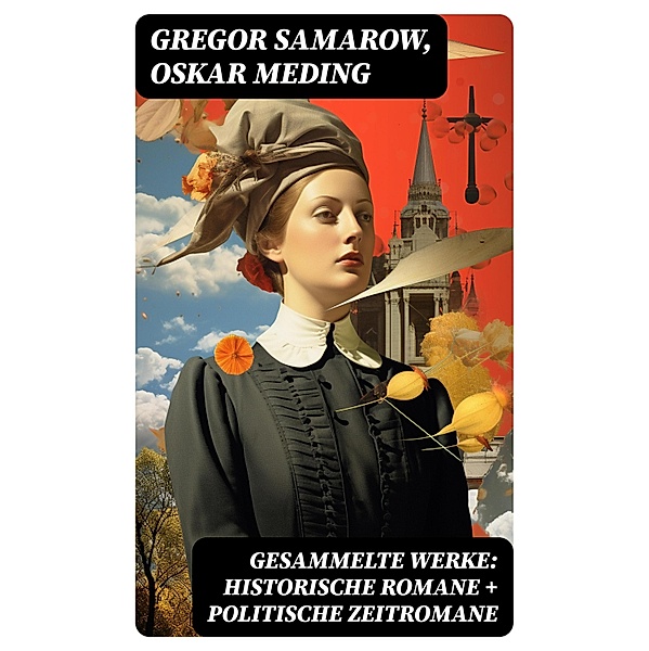 Gesammelte Werke: Historische Romane + Politische Zeitromane, Gregor Samarow, Oskar Meding