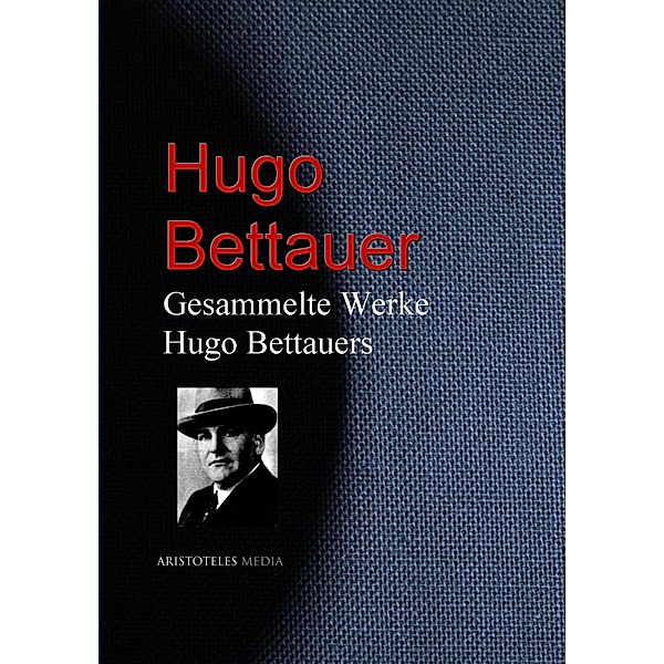 Gesammelte Werke Hugo Bettauers, Hugo Bettauer