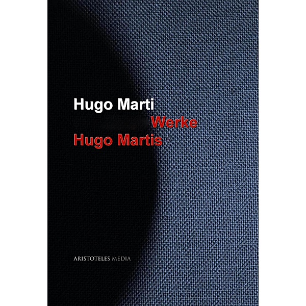 Gesammelte Werke Hugo Martis, Hugo Marti