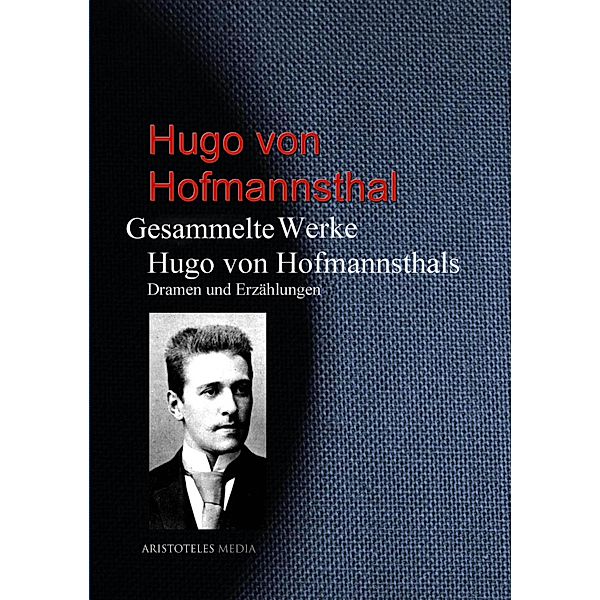 Gesammelte Werke Hugo von Hofmannsthals, Hugo von Hofmannsthal
