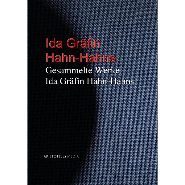 Gesammelte Werke Ida Gräfin Hahn-Hahns, Ida von Hahn-Hahn
