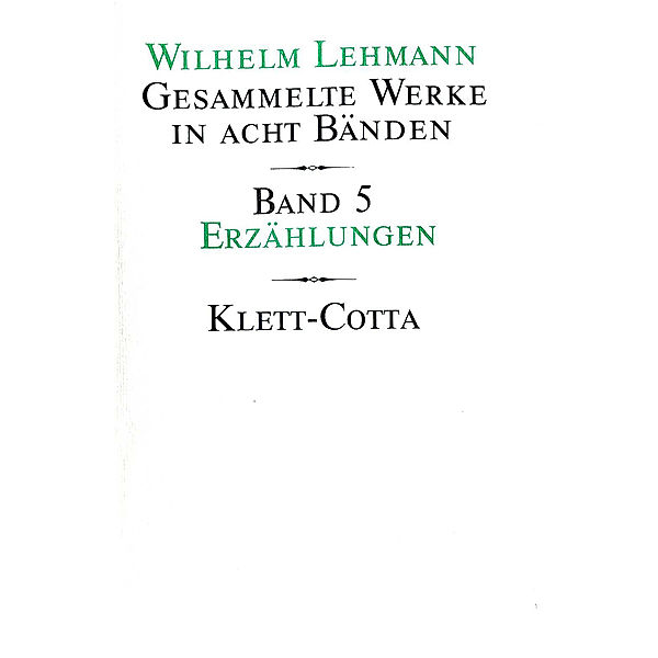 Gesammelte Werke in acht Bänden / Erzählungen (Gesammelte Werke in acht Bänden, Bd. 5), Wilhelm Lehmann