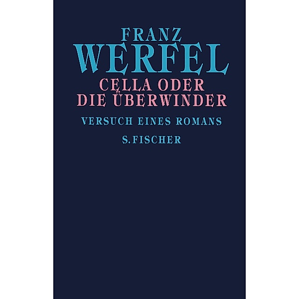 Gesammelte Werke in Einzelbänden / Cella oder Die Überwinder, Franz Werfel