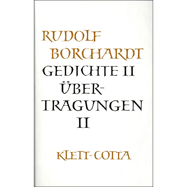 Gesammelte Werke in Einzelbänden / Gedichte II /Übertragungen II (Gesammelte Werke in Einzelbänden). Übertragungen.Tl.2, Rudolf Borchardt