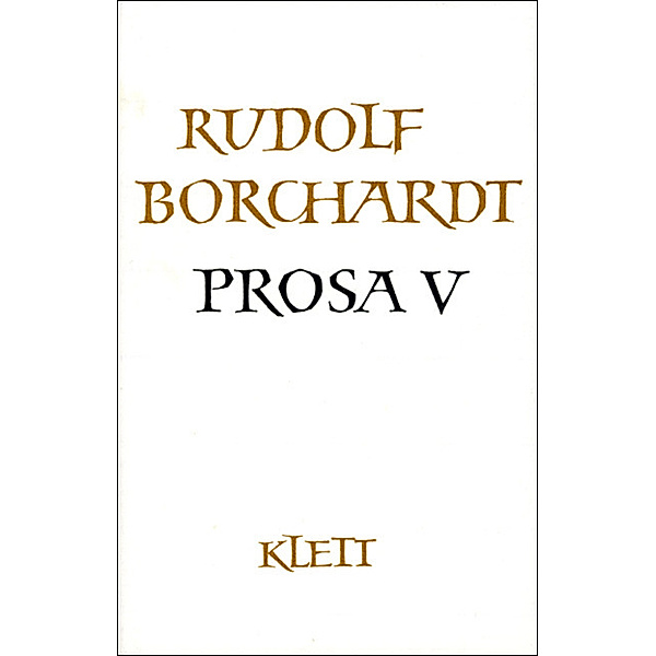 Gesammelte Werke in Einzelbänden / Prosa V (Gesammelte Werke in Einzelbänden).Tl.5, Rudolf Borchardt