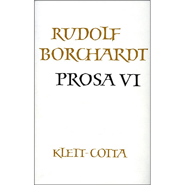 Gesammelte Werke in Einzelbänden / Prosa VI (Gesammelte Werke in Einzelbänden).Tl.6, Rudolf Borchardt