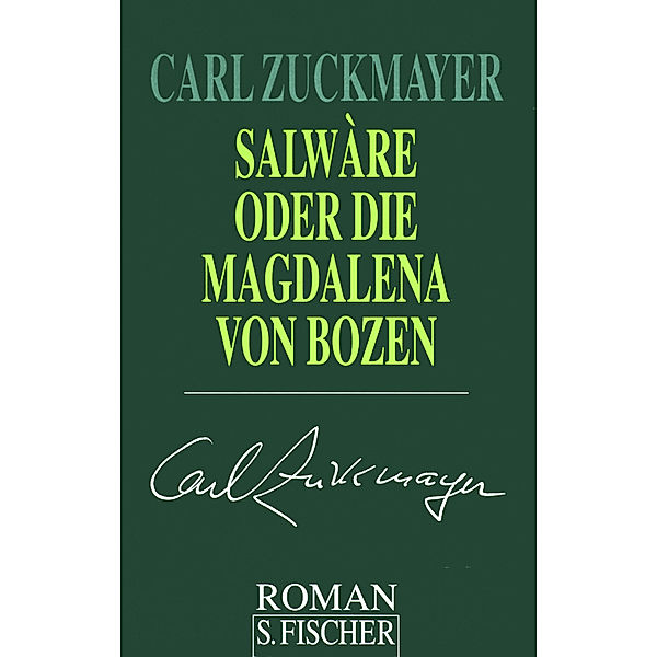 Gesammelte Werke in Einzelbänden / Salwàre oder Die Magdalena von Bozen, Carl Zuckmayer