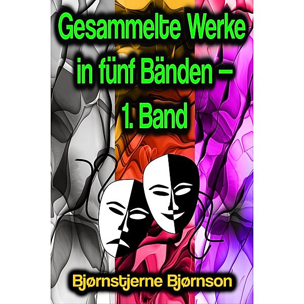 Gesammelte Werke in fünf Bänden - 1. Band, Bjørnstjerne Bjørnson