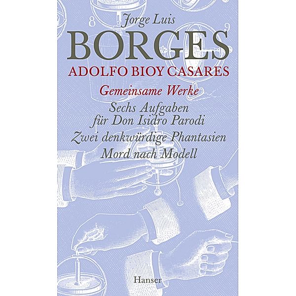 Gesammelte Werke in zwölf Bänden. Band 11: Der gemeinsamen Werke erster Teil, Jorge Luis Borges, Adolfo Bioy Casares