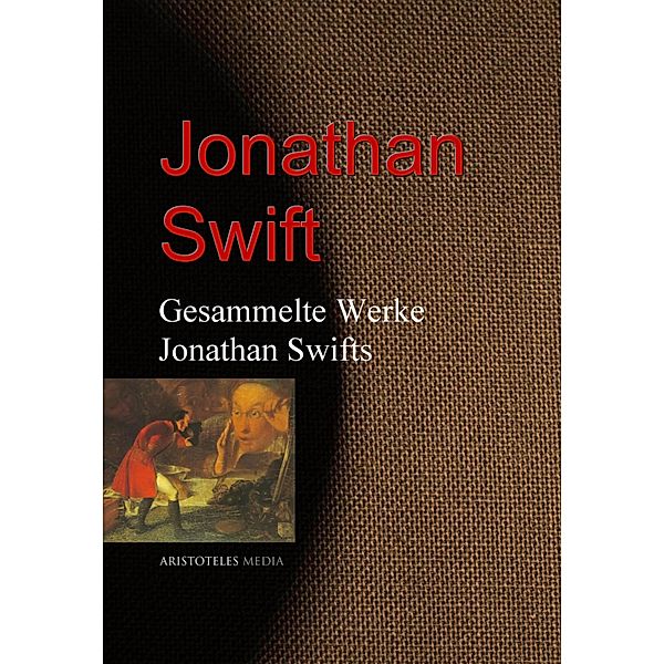 Gesammelte Werke Jonathan Swifts, Jonathan Swift