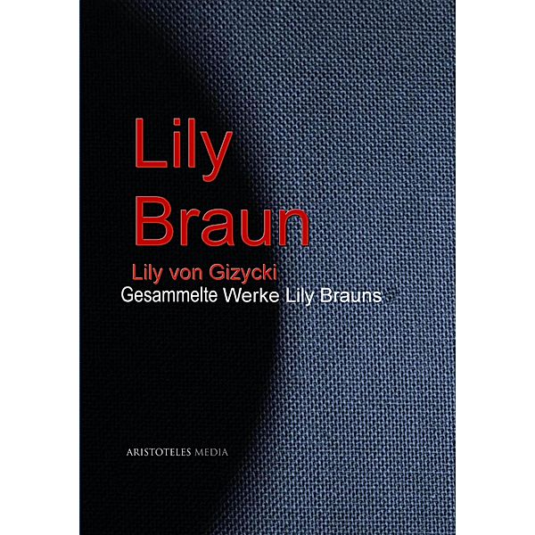 Gesammelte Werke Lily Brauns, Lily Braun, Lily Von Gizycki