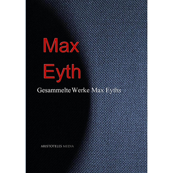 Gesammelte Werke Max Eyths, Max Eyth