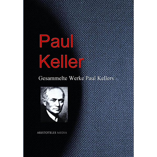 Gesammelte Werke Paul Kellers, Paul Keller