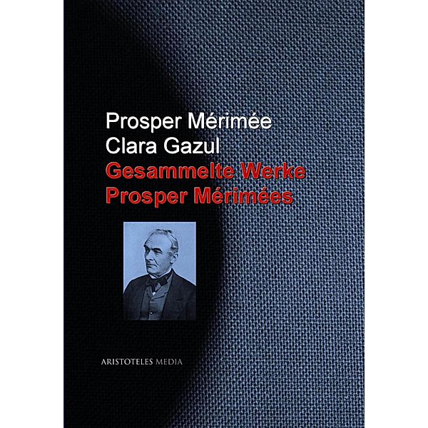 Gesammelte Werke Prosper Mérimées, Prosper Mérimée, Clara Gazul