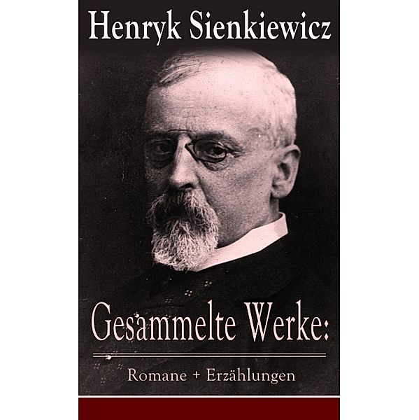 Gesammelte Werke: Romane + Erzählungen, Henryk Sienkiewicz