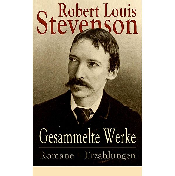 Gesammelte Werke: Romane + Erzählungen, Robert Louis Stevenson