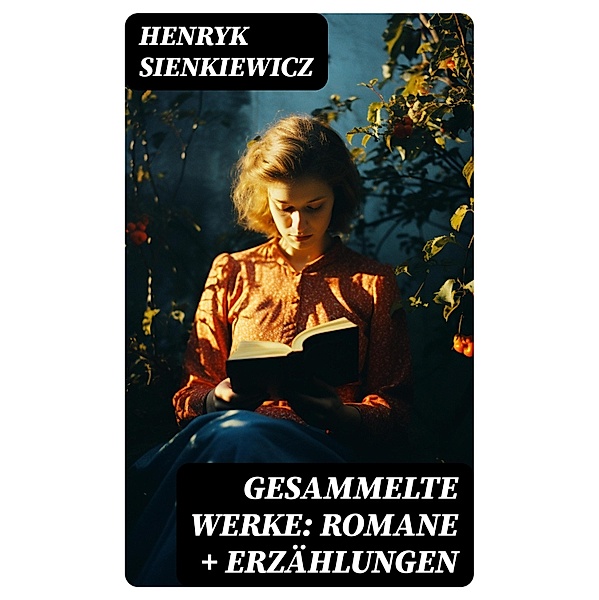 Gesammelte Werke: Romane + Erzählungen, Henryk Sienkiewicz