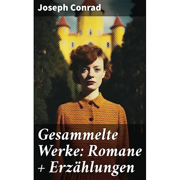 Gesammelte Werke: Romane + Erzählungen, Joseph Conrad