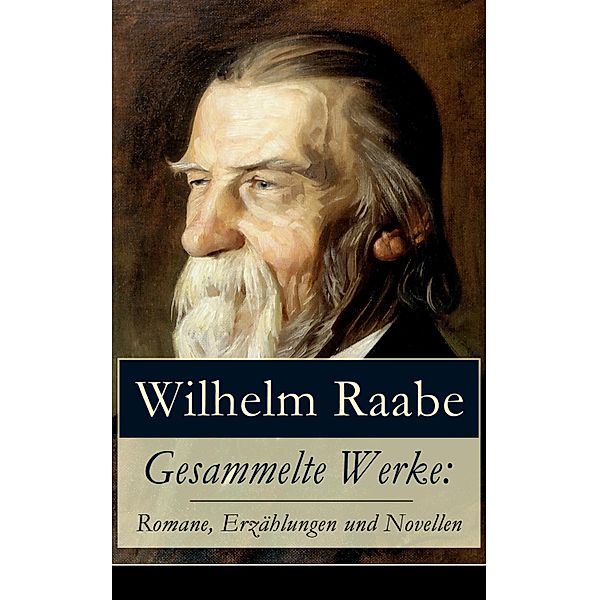 Gesammelte Werke: Romane, Erzählungen und Novellen, Wilhelm Raabe