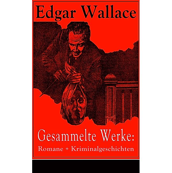 Gesammelte Werke: Romane + Kriminalgeschichten, Edgar Wallace