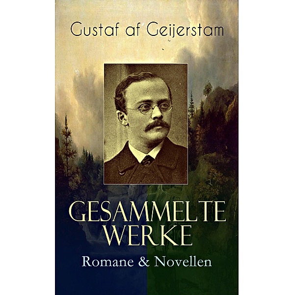 Gesammelte Werke: Romane & Novellen, Gustaf af Geijerstam